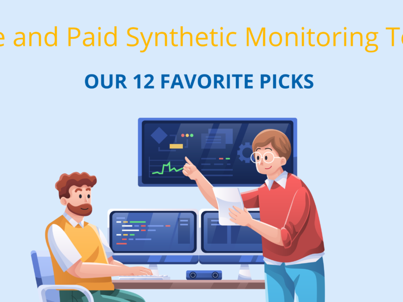 12 Best Free and Paid Synthetic Monitoring Tools